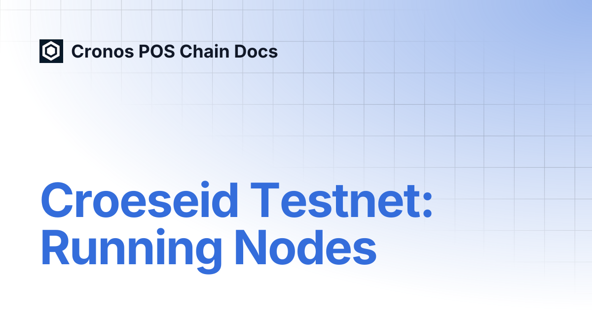 Croeseid Testnet: Running Nodes | Cronos POS Chain Docs
